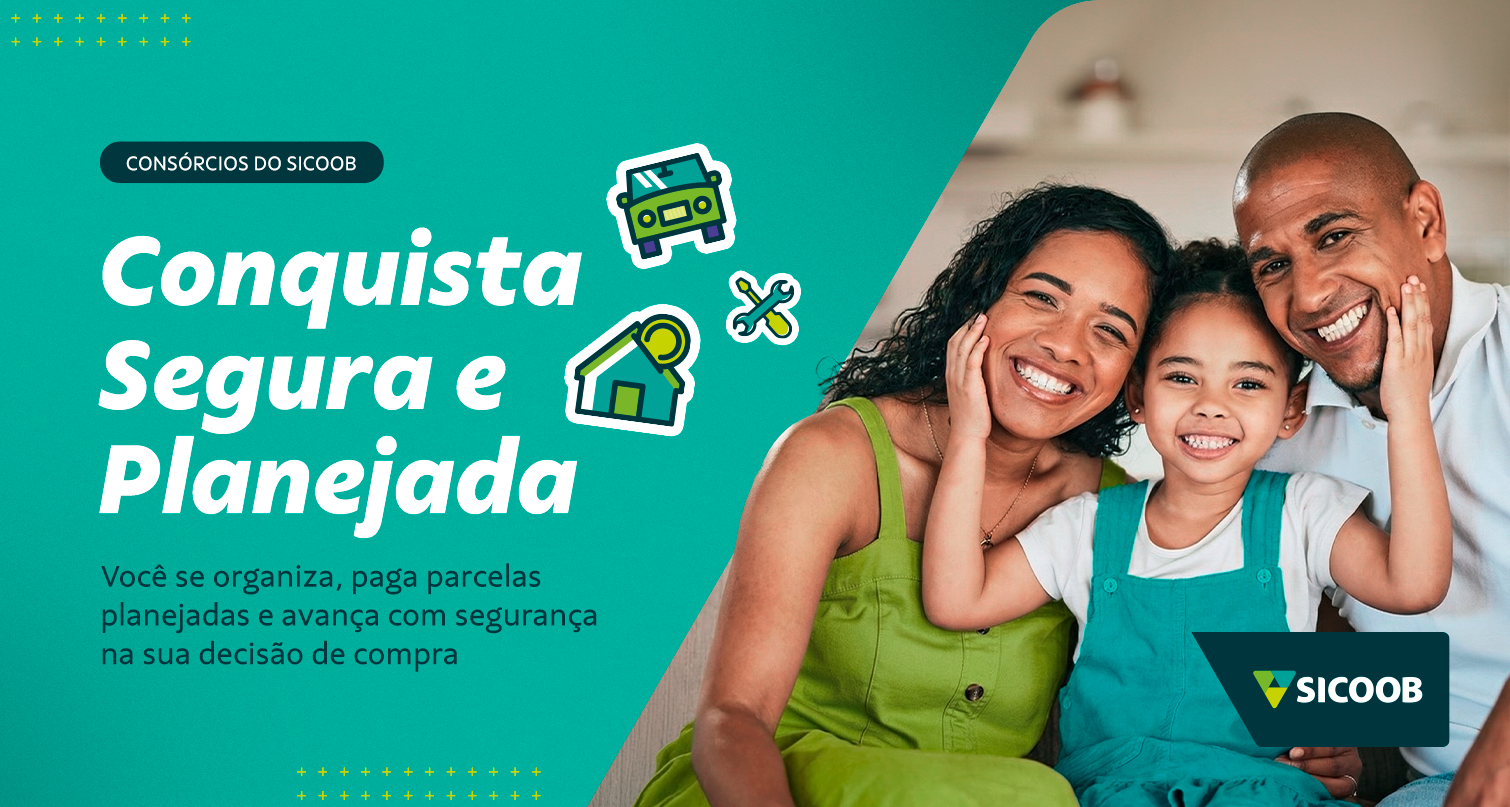 Conquista Segura e Planejada - Sicoob Consórcios